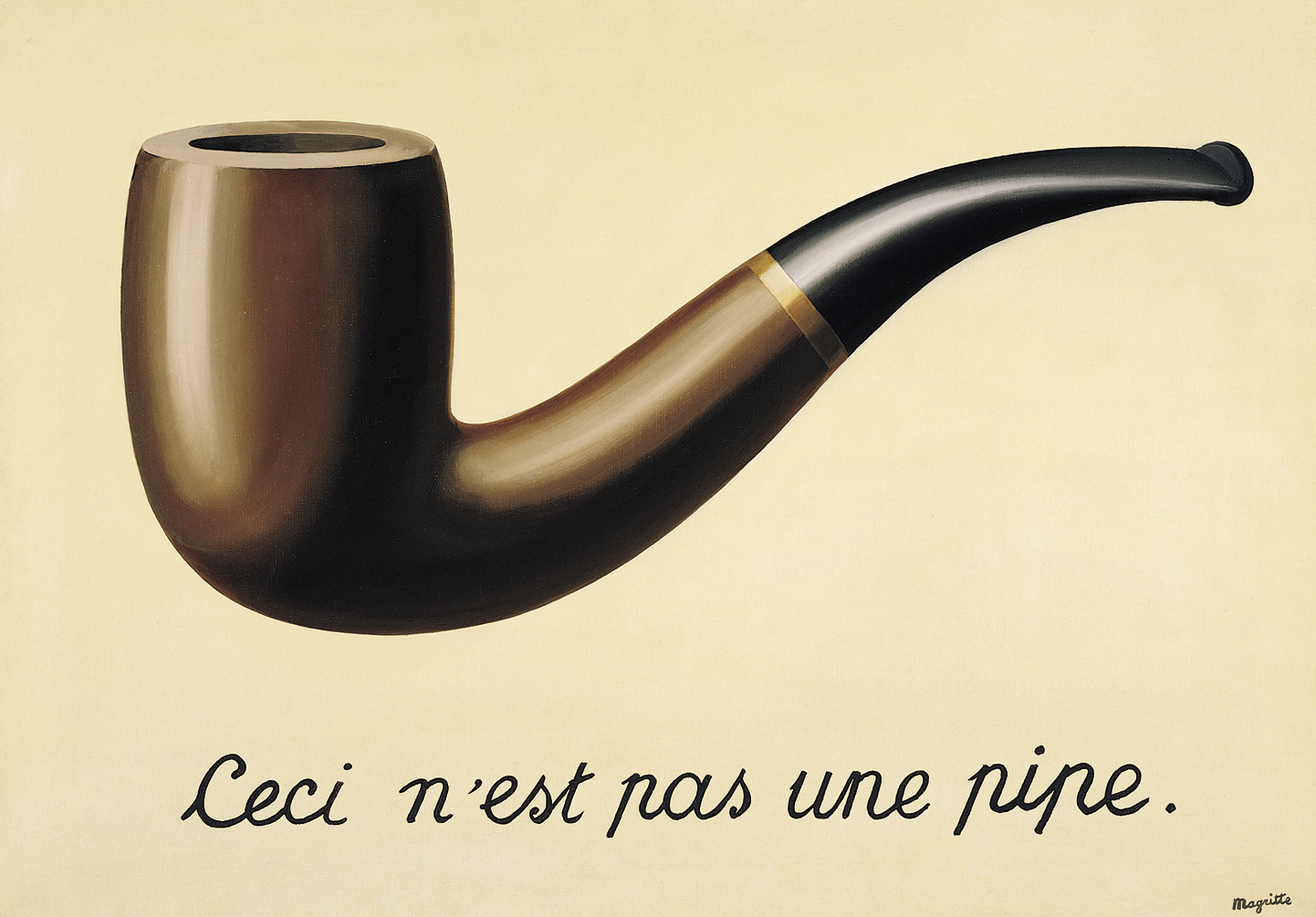 Magritte's The Treachery of Images: a brown pipe painted on a plain beige ground above the handwritten words “Ceci n'est pas une pipe.”